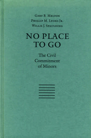 No Place to Go: The Civil Commitment of Minors de Gary B. Melton