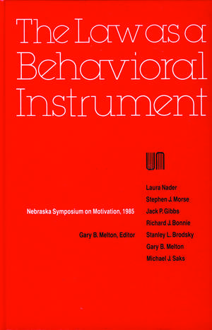 Nebraska Symposium on Motivation, 1985, Volume 33: The Law as a Behavioral Instrument de Nebraska Symposium