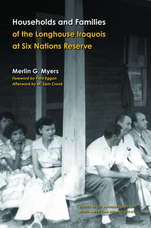 Households and Families of the Longhouse Iroquois at Six Nations Reserve de Merlin G. Myers