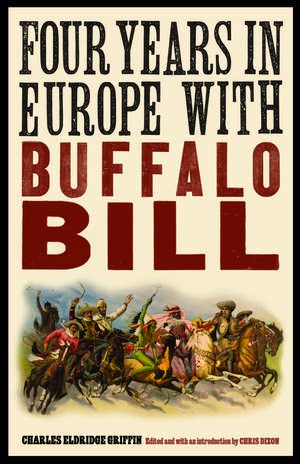 Four Years in Europe with Buffalo Bill de Charles Eldridge Griffin