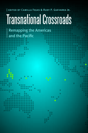 Transnational Crossroads: Remapping the Americas and the Pacific de Camilla Fojas