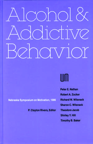 Nebraska Symposium on Motivation, 1986, Volume 34: Alcohol and Addictive Behavior de Nebraska Symposium