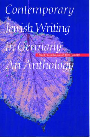 Contemporary Jewish Writing in Germany: An Anthology de Leslie Morris