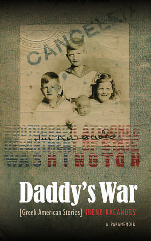 Daddy's War: Greek American Stories de Irene Kacandes