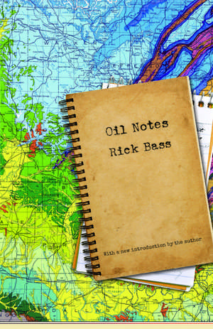 Oil Notes de Rick Bass