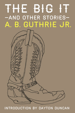 The Big It and Other Stories de A. B. Guthrie Jr