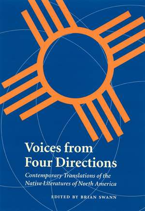 Voices from Four Directions: Contemporary Translations of the Native Literatures of North America de Brian Swann