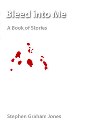 Bleed into Me: A Book of Stories de Stephen Graham Jones