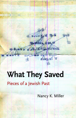 What They Saved: Pieces of a Jewish Past de Nancy K. Miller