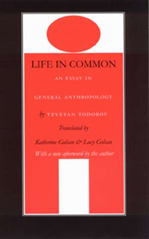 Life in Common: An Essay in General Anthropology de Tzvetan Todorov