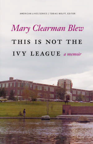 This Is Not the Ivy League: A Memoir de Mary Clearman Blew