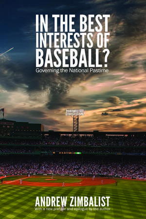 In the Best Interests of Baseball?: Governing the National Pastime de Andrew Zimbalist