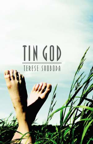 Tin God de Terese Svoboda