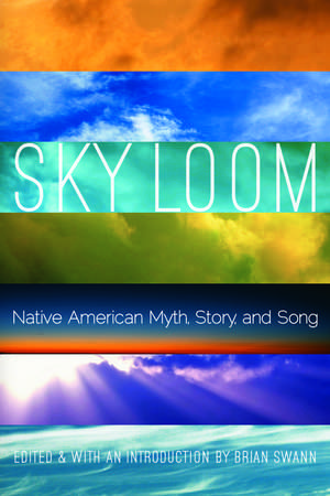 Sky Loom: Native American Myth, Story, and Song de Brian Swann