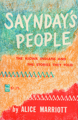 Saynday's People: The Kiowa Indians and the Stories They Told de Alice Marriott