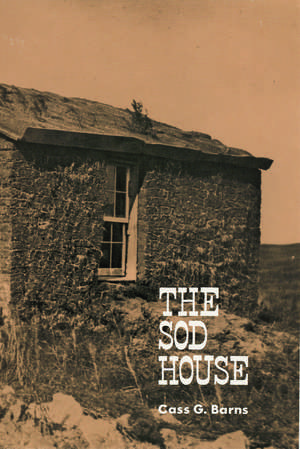 The Sod House de Cass G. Barns