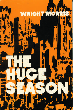 The Huge Season de Wright Morris