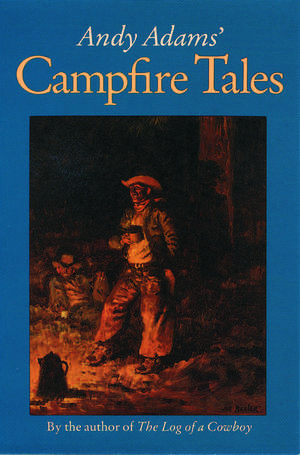 Andy Adams` Campfire Tales de Andy Adams