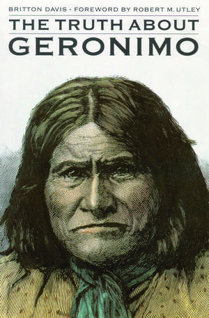 The Truth About Geronimo de Britton Davis