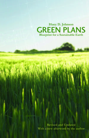 Green Plans: Blueprint for a Sustainable Earth de Huey D. Johnson