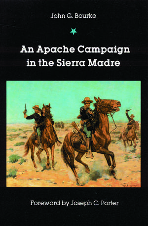 An Apache Campaign in the Sierra Madre de John G. Bourke