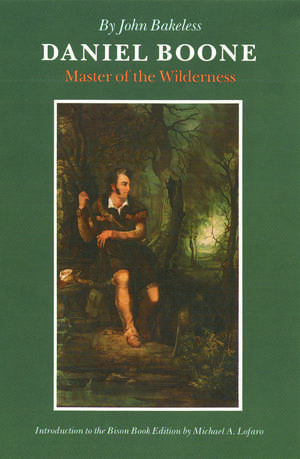 Daniel Boone – Master of the Wilderness de John Bakeless