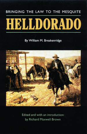 Helldorado: Bringing the Law to the Mesquite de William M. Breakenridge