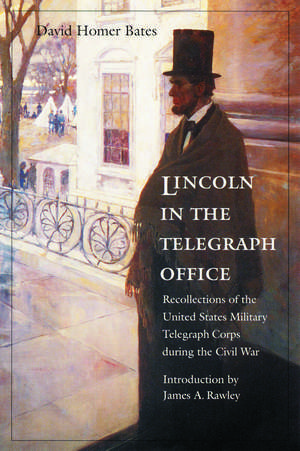 Lincoln in the Telegraph Office: Recollections of the United States Military Telegraph Corps during the Civil War de David Homer Bates