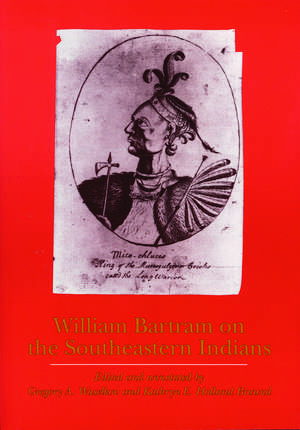 William Bartram on the Southeastern Indians de William Bartram