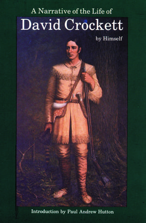 A Narrative of the Life of David Crockett of the State of Tennessee de David Crockett