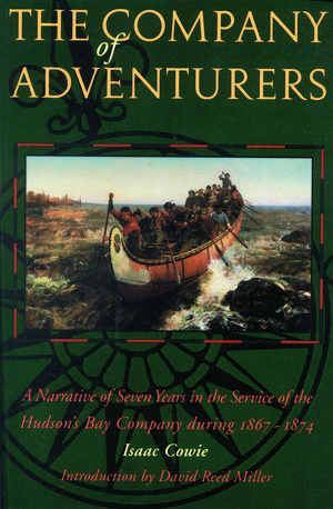 The Company of Adventurers: A Narrative of Seven Years in the Service of the Hudson's Bay Company during 1867-1874 de David Reed Miller