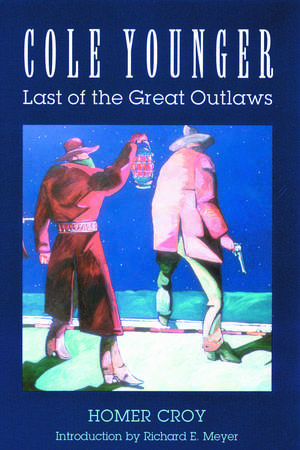 Cole Younger: Last of the Great Outlaws de Homer Croy