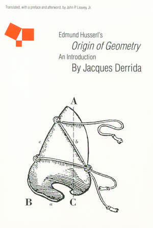 Edmund Husserl's "Origin of Geometry": An Introduction de Jacques Derrida