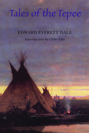 Tales of the Tepee de Edward Everett Dale