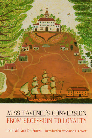 Miss Ravenel's Conversion from Secession to Loyalty de John William De Forest