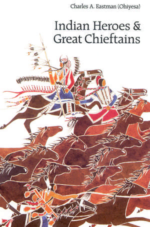 Indian Heroes and Great Chieftains de Charles A. Eastman