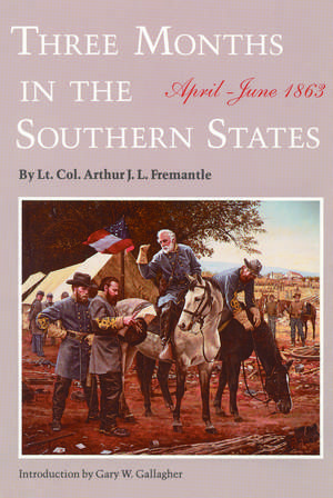 Three Months in the Southern States: April-June 1863 de Arthur J. F. Fremantle, Lt. Col.