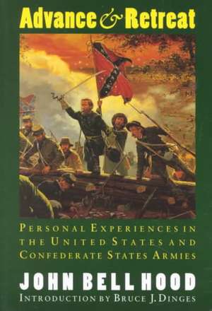 Advance and Retreat: Personal Experiences in the United States and Confederate States Armies de John Bell Hood