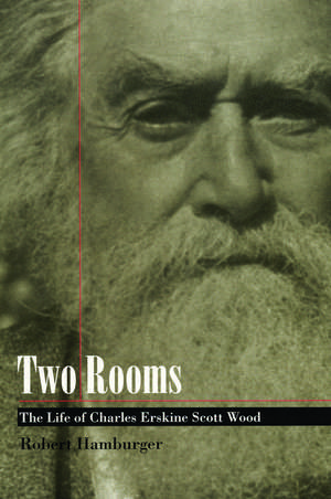 Two Rooms: The Life of Charles Erskine Scott Wood de Robert Hamburger