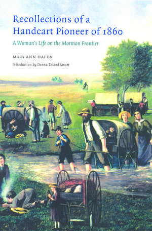 Recollections of a Handcart Pioneer of 1860: A Woman's Life on the Mormon Frontier de Mary Ann Hafen