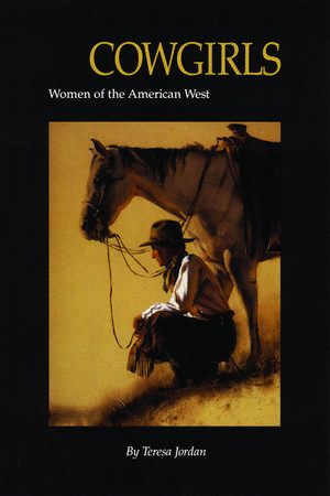 Cowgirls: Women of the American West de Teresa Jordan