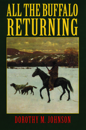 All the Buffalo Returning de Dorothy M. Johnson