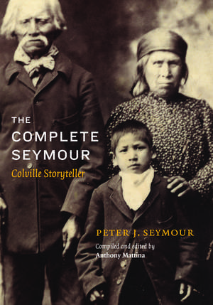 The Complete Seymour: Colville Storyteller de Anthony Mattina