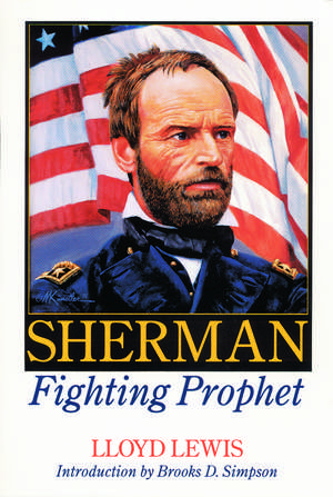 Sherman, Fighting Prophet de Lloyd Lewis