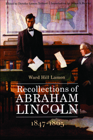 Recollections of Abraham Lincoln, 1847-1865 de Ward Hill Lamon