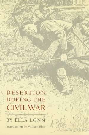 Desertion during the Civil War de Ella Lonn