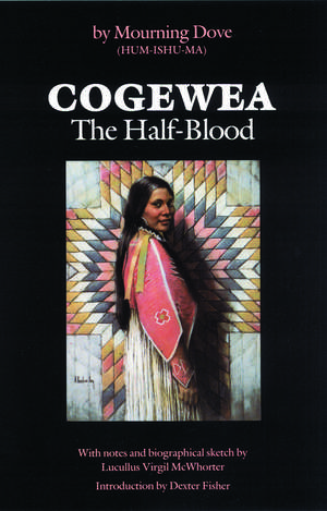 Cogewea, The Half Blood: A Depiction of the Great Montana Cattle Range de Mourning Dove