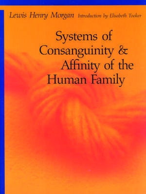 Systems of Consanguinity and Affinity of the Human Family de Lewis Henry Morgan