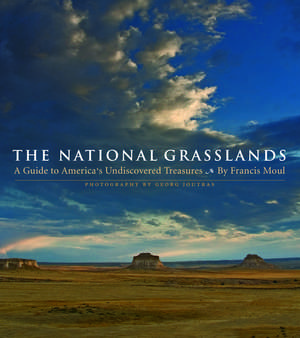 The National Grasslands: A Guide to America's Undiscovered Treasures de Francis Moul