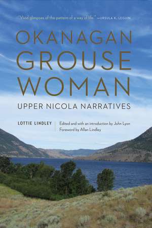 Okanagan Grouse Woman: Upper Nicola Narratives de Lottie Lindley